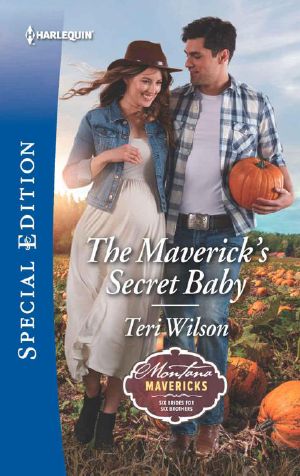 [Montana Mavericks: Six Brides For Six Brothers 04] • The Maverick's Secret Baby (Montana Mavericks · Six Brides for Six Brothers Book 4)